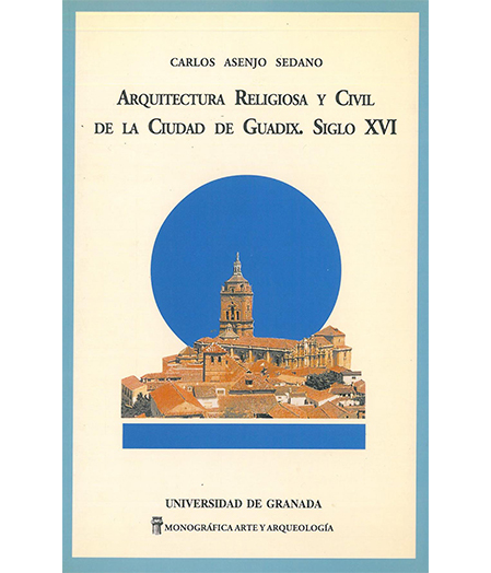 Arquitectura Religiosa y Civil de la Ciudad de Guadix. S-XVI